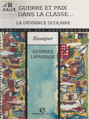 cover image of Guerre et paix dans la classe... la déviance scolaire